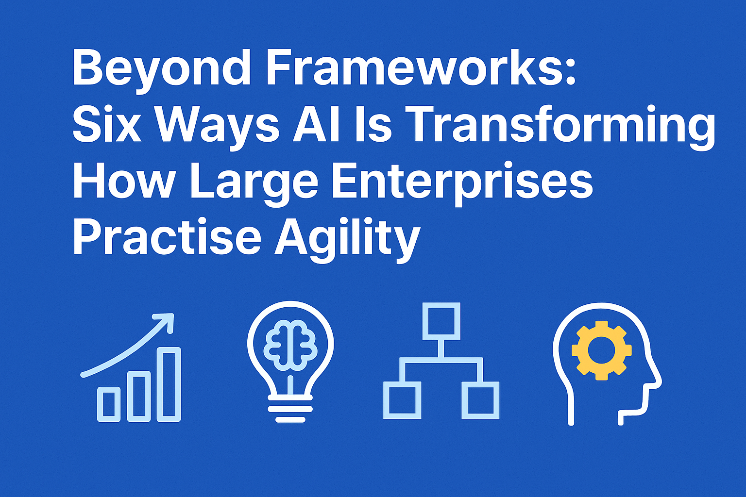 Photo inspiration: AI For Large Enterprises Reference: Beyond Frameworks Six Ways AI Is Transforming How Large Enterprises